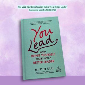 You Lead: How Being Yourself Makes You a Better Leader Book
